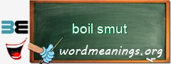 WordMeaning blackboard for boil smut